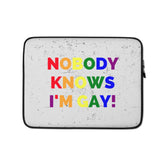 Nobody Knows I'm Gay! Laptop Sleeve